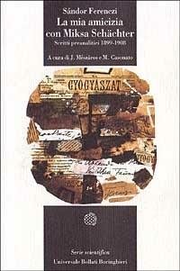 La mia amicizia con Miksa Schächter. Scritti preanalitici (1899-1908) - Sándor Ferenczi - copertina