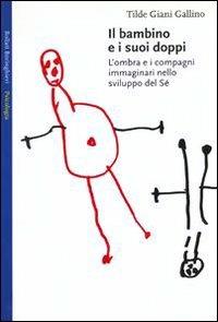 Il bambino e i suoi doppi. L'ombra e i compagni immaginari nello sviluppo del sé - Tilde Giani Gallino - copertina