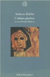 L' ultimo playboy. La vita di Porfirio Rubirosa - Andreas Zielcke - copertina