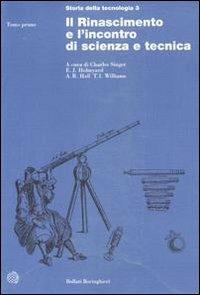 Storia della tecnologia. Vol. 3: Il Rinascimento e l'Incontro di scienza e tecnica - copertina