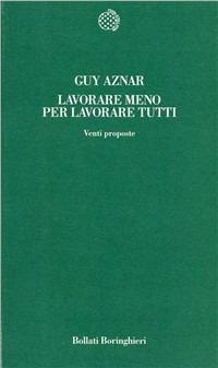 Lavorare meno per lavorare tutti. Venti proposte - Guy Aznar - copertina