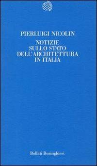 Notizie sullo stato dell'architettura in Italia - Pierluigi Nicolin - copertina