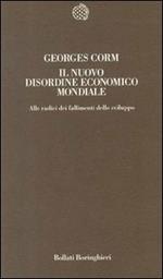 Il nuovo disordine economico mondiale alle radici dei fallimenti dello sviluppo