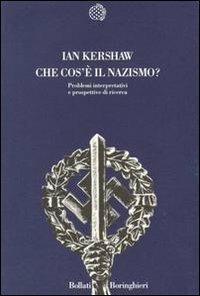Che cos'è il nazismo? Problemi interpretativi e prospettive di ricerca - Ian Kershaw - copertina