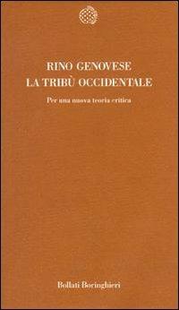 La tribù occidentale. Per una nuova teoria critica - Rino Genovese - copertina