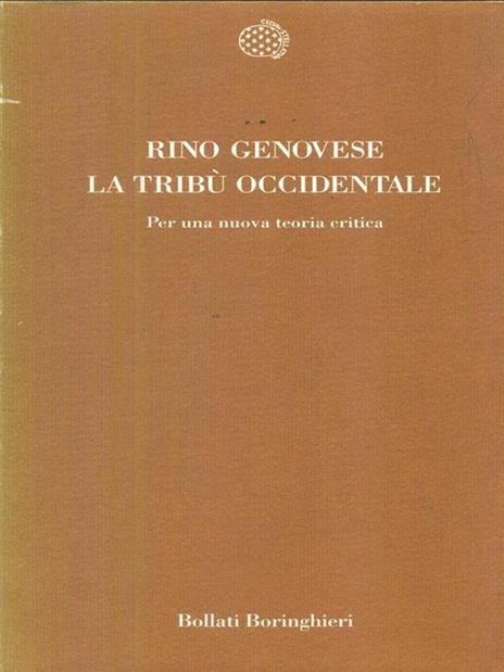 La tribù occidentale. Per una nuova teoria critica - Rino Genovese - 3