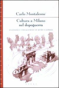 Cultura a Milano nel dopoguerra. Filosofia e engagement in Remo Cantoni - Carlo Montaleone - copertina