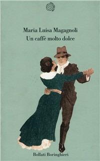 Un caffè molto dolce - M. Luisa Magagnoli - copertina