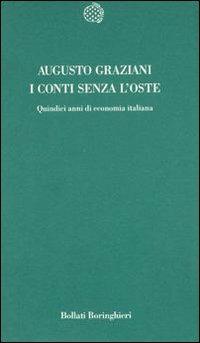 I conti senza l'oste. Quindici anni di economia italiana - Augusto Graziani - copertina