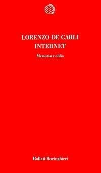 Internet. Memoria e oblio - Lorenzo De Carli - copertina
