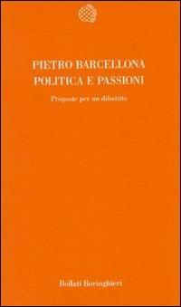 Politica e passioni. Proposte per un dibattito - Pietro Barcellona - copertina