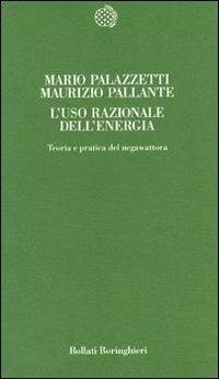 L' uso razionale dell'energia. Teoria e pratica del negawattora - Mario Palazzetti,Maurizio Pallante - copertina