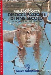 Disoccupazione di fine secolo. Studi e proposte per l'Europa - Pierluigi Ciocca - copertina