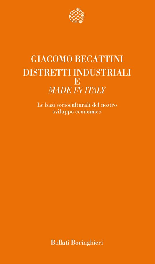 Distretti industriali e made in Italy. Le basi reali del rinnovamento italiano - Giacomo Beccattini - copertina