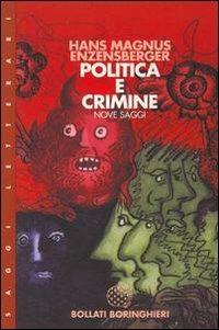 Politica e crimine. Nove saggi - Hans Magnus Enzensberger - copertina