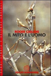 Il mito e l'uomo - Roger Caillois - copertina