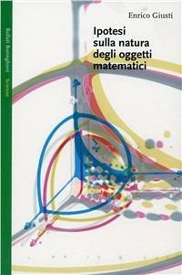 Ipotesi sulla natura degli oggetti matematici - Enrico Giusti - copertina