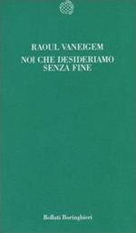 Noi che desideriamo senza fine