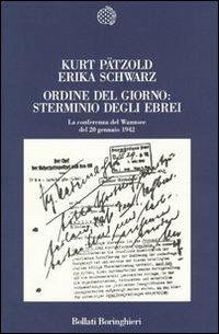 Ordine del giorno: sterminio degli ebrei. La Conferenza del Wannsee del 20 gennaio 1942 - Kurt Pätzold,Erika Schwarz - copertina
