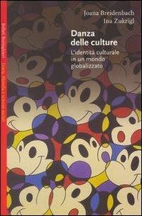Danza delle culture. L'identità culturale in un mondo globalizzato - Joana Breidenbach,Ina Zukrigl - 2