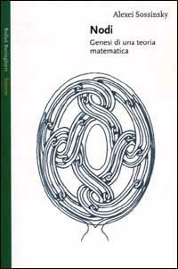 Nodi. Genesi di una teoria matematica - Alexei Sossinsky - copertina