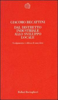 Dal distretto industriale allo sviluppo locale. Svolgimento e difesa di una idea - Giacomo Becattini - copertina