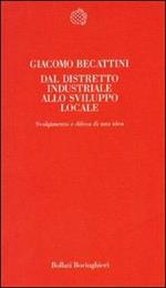 Dal distretto industriale allo sviluppo locale. Svolgimento e difesa di una idea