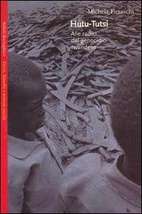 Hutu-tutsi. Alle radici del genocidio rwandese - Michela Fusaschi - copertina