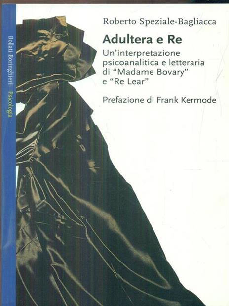 Adultera e re. Un'interpretazione psicoanalitica e letteraria di Madame Bovary e Re Lear - Roberto Speziale Bagliacca - 4