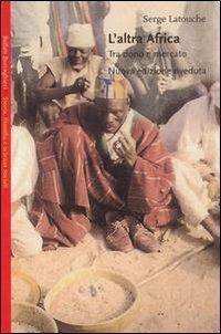 L'altra Africa. Tra dono e mercato - Serge Latouche - copertina