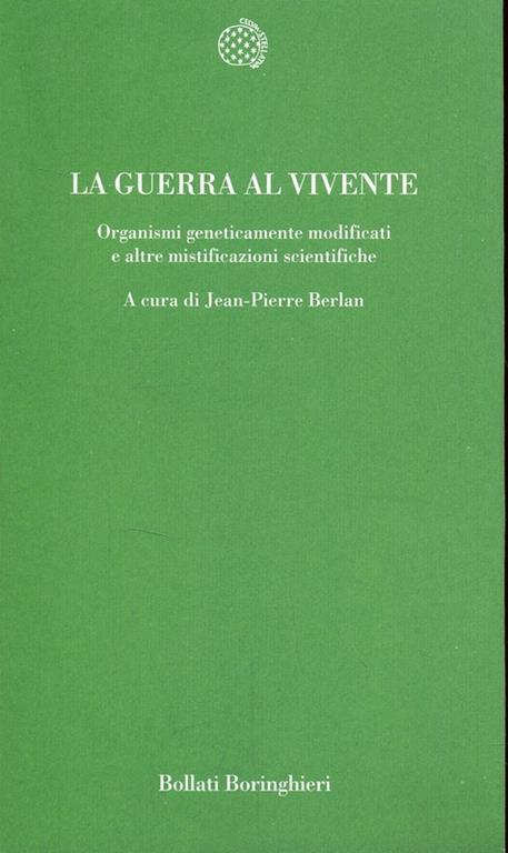 La guerra al vivente. Organismi geneticamente modificati e altre mistificazioni scientifiche - 3