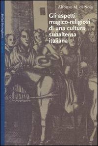 Gli aspetti magico-religiosi di una cultura subalterna italiana - Alfonso Maria Di Nola - copertina