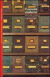 Il canone moderno. Filosofia politica e genealogia - Roberto Farneti - copertina