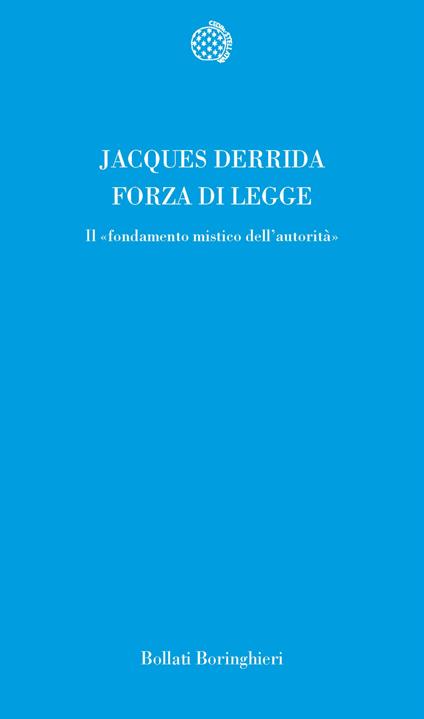 Forza di legge. Il «Fondamento mistico dell'autorità» - Jacques Derrida - copertina