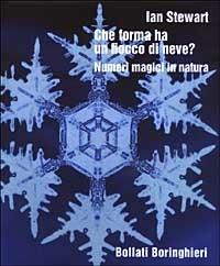 Che forma ha un fiocco di neve? Numeri magici in natura - Ian Stewart - copertina