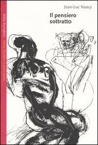 Il pensiero sottratto - Jean-Luc Nancy - copertina