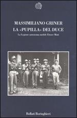 La pupilla del duce. La legione autonoma mobile Ettore Muti