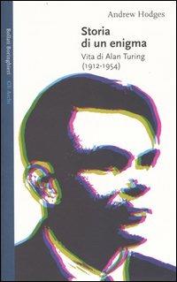 Storia di un enigma. Vita di Alan Turing (1912-1954) - Andrew Hodges - copertina