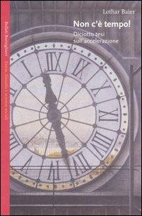 Non c'è tempo! Diciotto tesi sull'accelerazione - Lothar Baier - 5