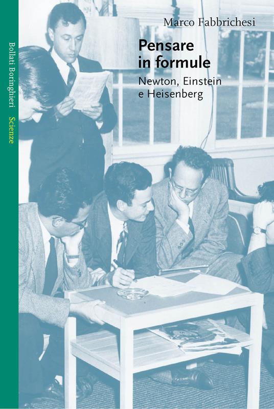 Pensare in formule. Newton, Einstein e Heisenberg - Marco Fabbrichesi - copertina