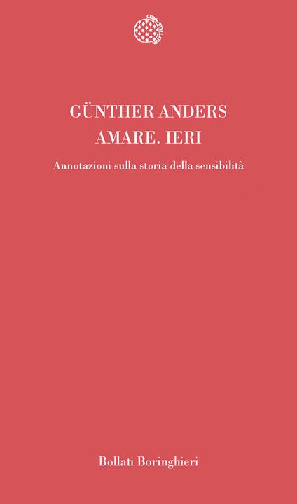 Amare ieri. Annotazioni sulla storia della sensibilità - Günther Anders - copertina