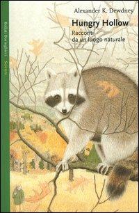 Hungry Hollow. Racconti da un luogo naturale - Alexander K. Dewdney - copertina