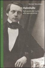 Helmholtz. Dal secolo dei Lumi alle neuroscienze