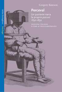 Libro Perceval. Un paziente narra la propria psicosi, 1830-1832 Gregory Bateson