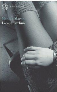 La mia Berlino - Monika Maron - copertina