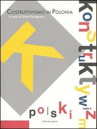 Costruttivismo in Polonia. Catalogo della mostra (Caraglio, 22 ottobre 2005-29 gennaio 2006) - copertina