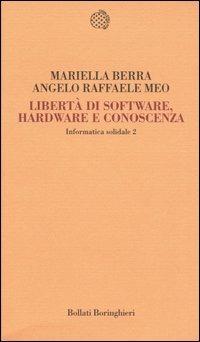 Informatica solidale 2. Libertà di software, hardware e conoscenza - Mariella Berra,Angelo R. Meo - 3