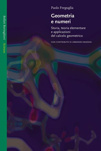 Geometria e numeri. Storia, teoria elementare e applicazioni del calcolo geometrico - Paolo Freguglia - copertina