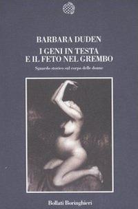 I geni in testa e il feto in grembo. Sguardo storico sul corpo delle donne - Barbara Duden - copertina