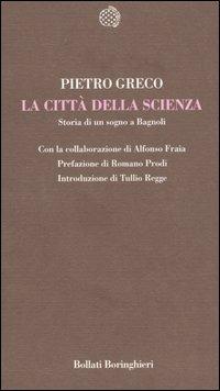 La Città della Scienza. Storia di un sogno a Bagnoli - Pietro Greco - copertina